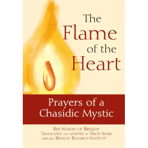 The Flame of the Heart: Prayers of a Chasidic Mystic