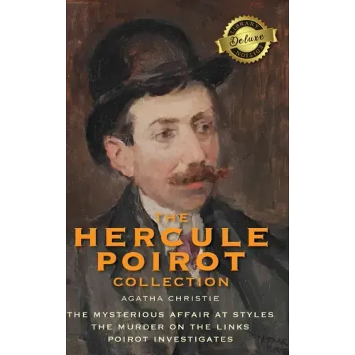 The Hercule Poirot Collection (Deluxe Library Edition): The Mysterious Affair at Styles, The Murder on the Links, Poirot Investigates