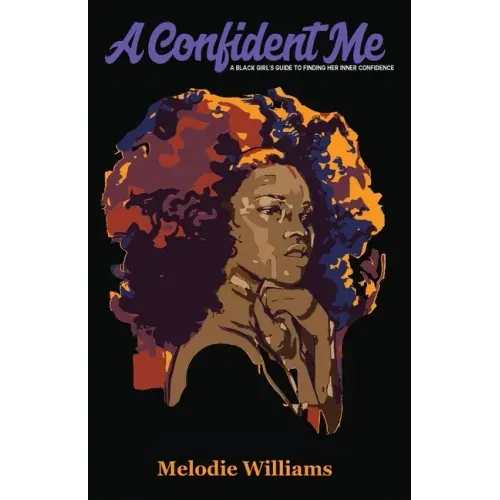A Confident Me: A Black Girl's Guide to Finding Her Inner Confidence