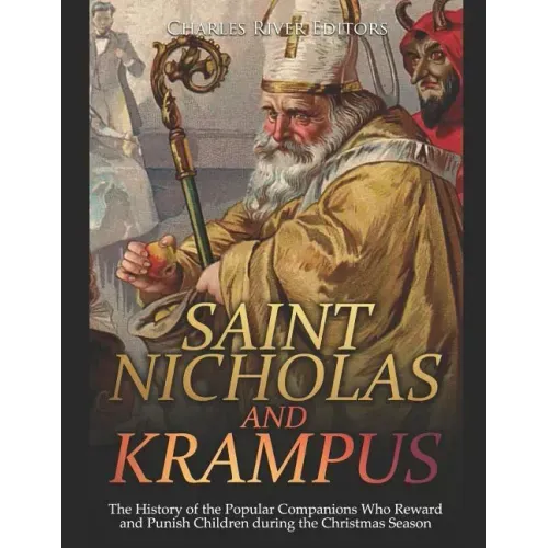 Saint Nicholas and Krampus: The History of the Popular Companions Who Reward and Punish Children during the Christmas Season