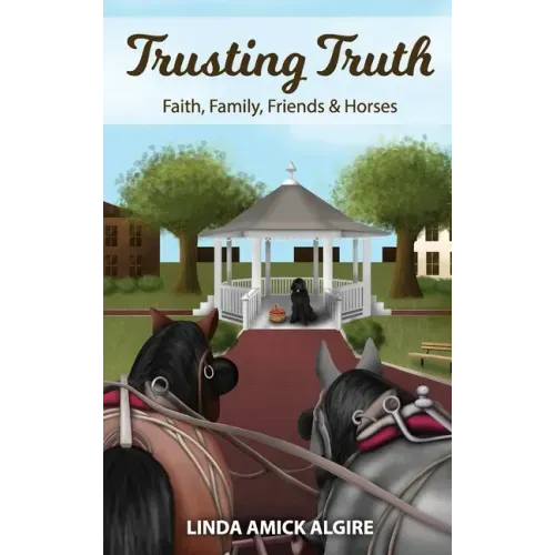 Trusting Truth: Faith, Family, Friends & Horses