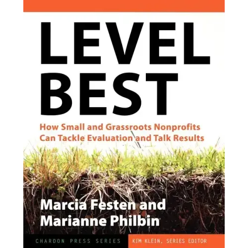 Level Best: How Small and Grassroots Nonprofits Can Tackle Evaluation and Talk Results