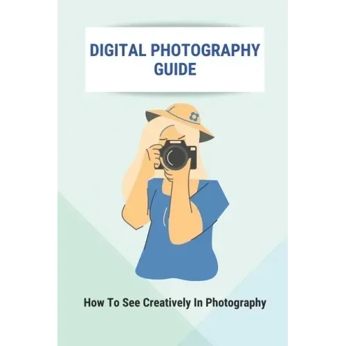 Digital Photography Guide: How To See Creatively In Photography: Landscape Photography Techniques