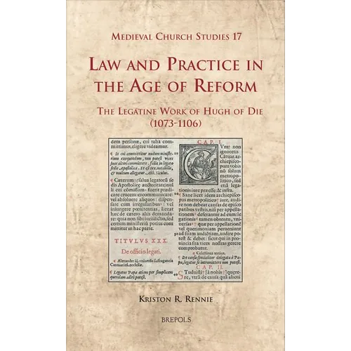 Law and Practice in the Age of Reform: The Legatine Work of Hugh of Die (1073-1106)