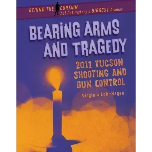 Bearing Arms and Tragedy: 2011 Tucson Shooting and Gun Control