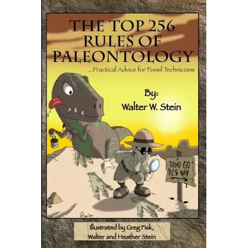 The Top 256 Rules of Paleontology: ...Practical Advice for Fossil Technicians