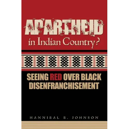 Apartheid in Indian Country: Seeing Red Over Black Disenfranchisement