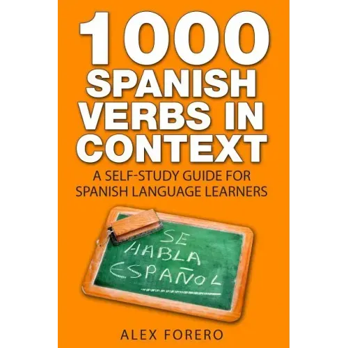 1000 Spanish Verbs In Context: A Self-Study Guide for Spanish Language Learners
