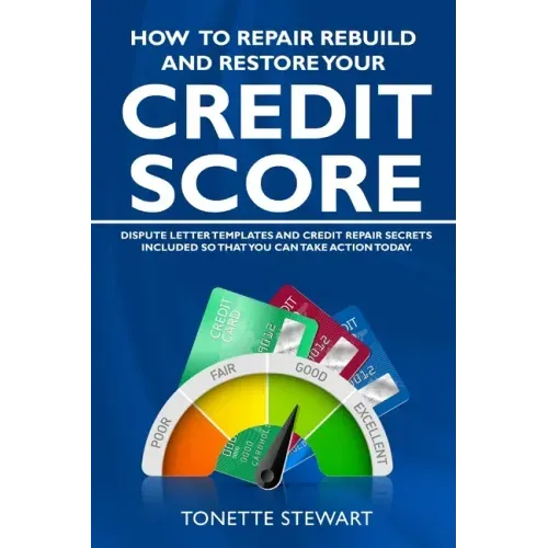 How to Repair Rebuild and Restore Your Credit Score: Dispute letter templates and credit secrets included so that you can take action today