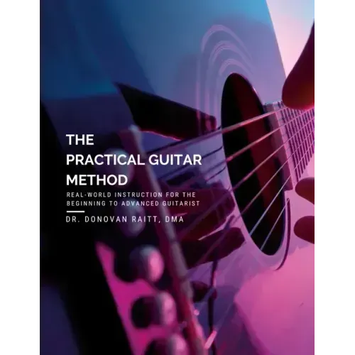 The Practical Guitar Method: Real World Instruction for the Aspiring Professional Guitarist