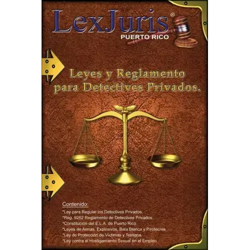 Leyes y Reglamento para los Detectives Privados.: Leyes para los Detectives Privados de Puerto Rico.