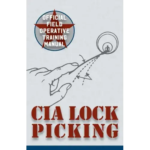 CIA Lock Picking: Field Operative Training Manual