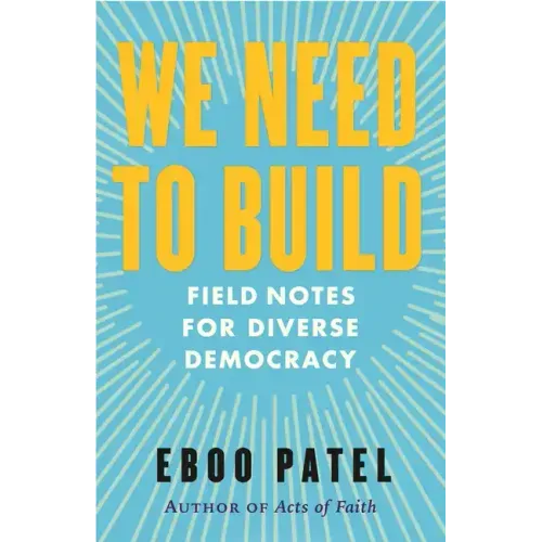 We Need to Build: Field Notes for Diverse Democracy