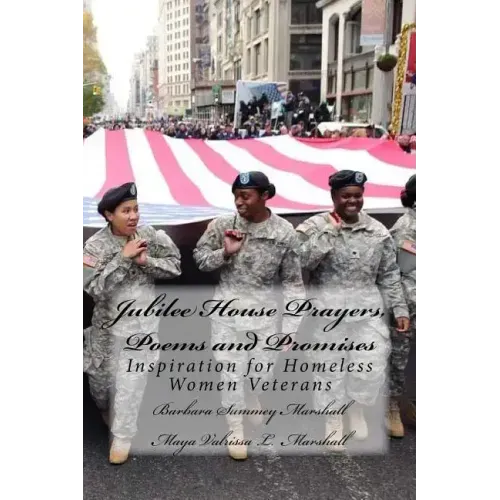 Jubilee House Prayers, Poems and Promises: Inspiration for Homeless Women Veterans