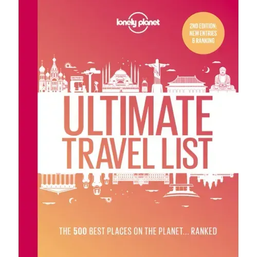 Lonely Planet Lonely Planet's Ultimate Travel List: The Best Places on the Planet ...Ranked
