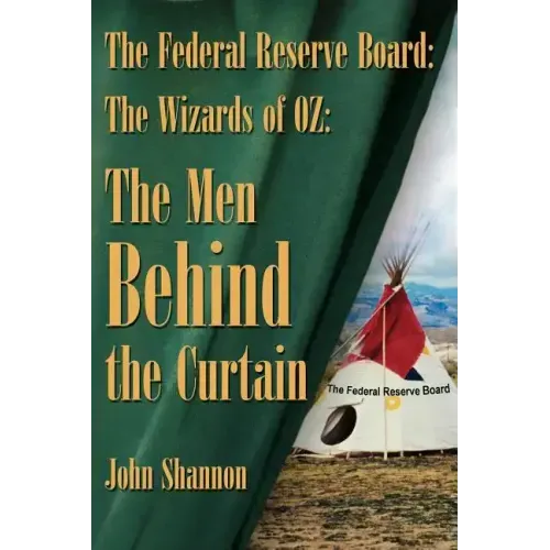 The Federal Reserve Board: The Wizards of 0Z: The Men Behind the Curtain