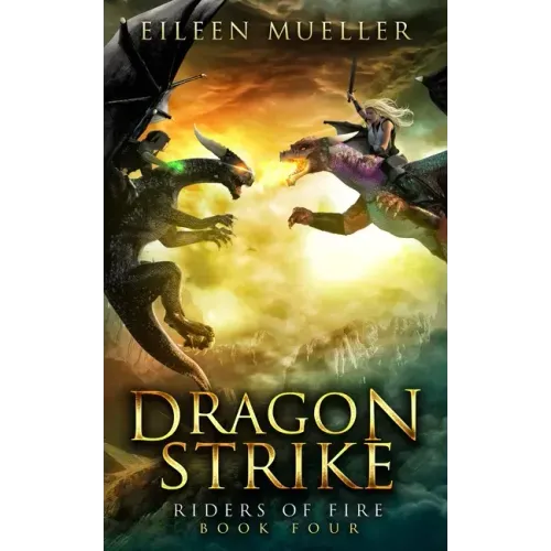 Dragon Strike: Riders of Fire, Book Four - A Dragons' Realm novel