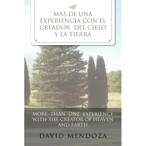 Mas de Una Experiencia Con El Creador del Cielo y La Tierra /More Than One Experience with the Creator of Heaven and Earth