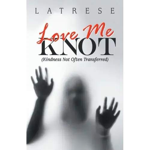 Love Me Knot: (Kindness Not Often Transferred)