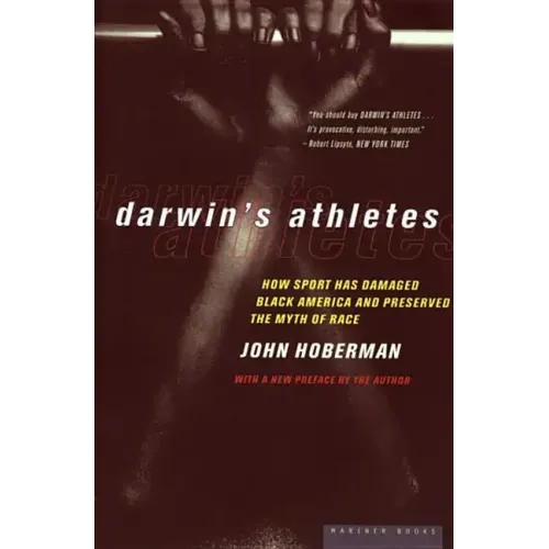 Darwin's Athletes: How Sport Has Damaged Black America and Preserved the Myth of Race