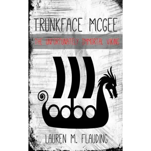 Trunkface McGee: The Unfortunately Immortal Viking