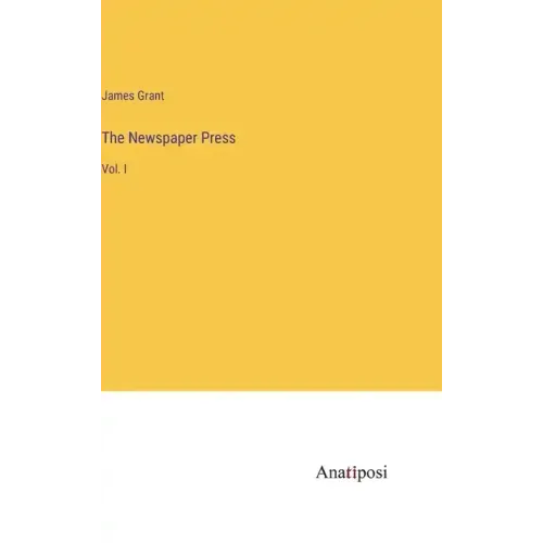 The Newspaper Press: Vol. I