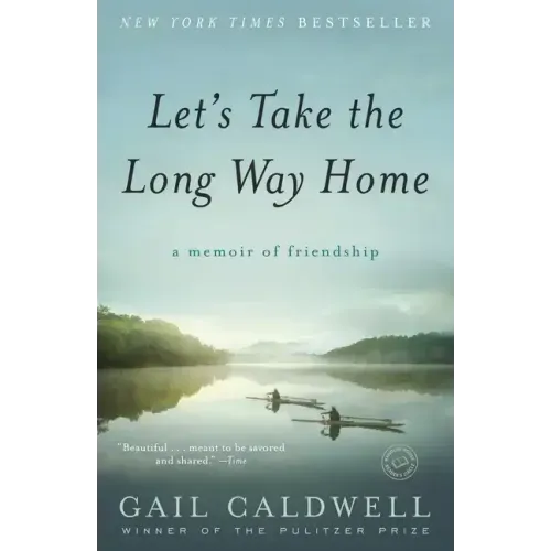 Let's Take the Long Way Home: A Memoir of Friendship