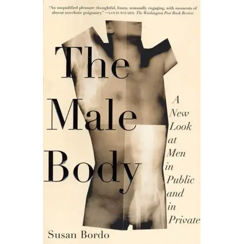 The Male Body: A New Look at Men in Public and in Private