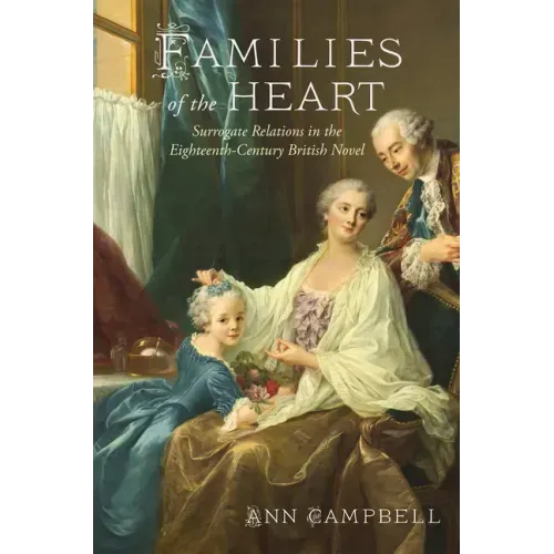 Families of the Heart: Surrogate Relations in the Eighteenth-Century British Novel