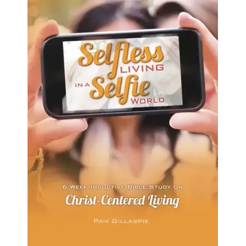 Selfless Living in a Selfie World