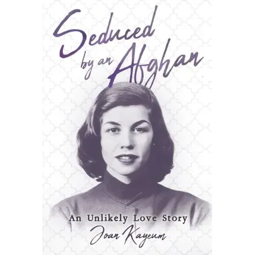 Seduced by an Afghan: An Unlikely Love Story
