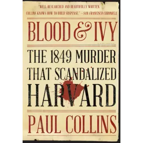 Blood & Ivy: The 1849 Murder That Scandalized Harvard