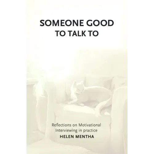 Someone Good to Talk To: Reflections on Motivational Interviewing in Practice
