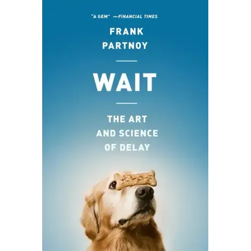 Wait: The Art and Science of Delay
