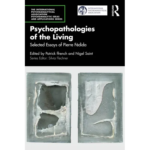 Psychopathologies of the Living: Selected Essays of Pierre Fédida