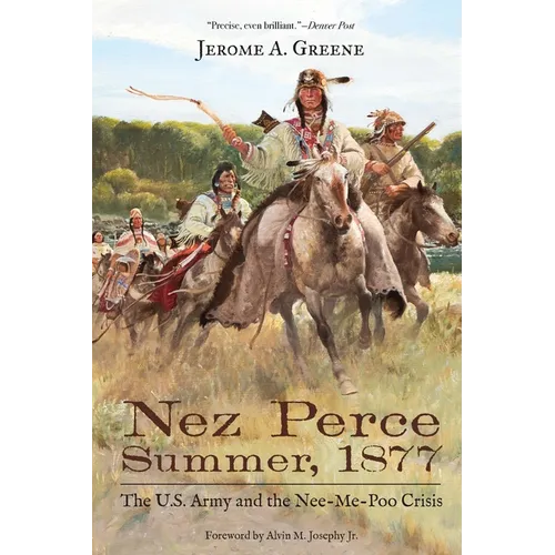 Nez Perce Summer, 1877: The U.S. Army and the Nee-Me-Poo Crisis