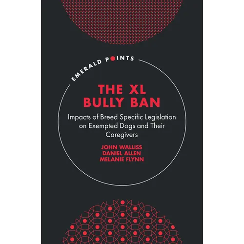 The XL Bully Ban: Impacts of Breed Specific Legislation on Exempted Dogs and Their Caregivers