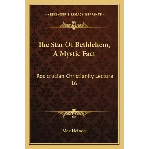 The Star of Bethlehem, a Mystic Fact: Rosicrucian Christianity Lecture 16