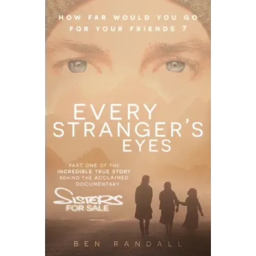 Every Stranger's Eyes: Part one of the incredible true story behind the acclaimed 'Sisters for Sale' documentary