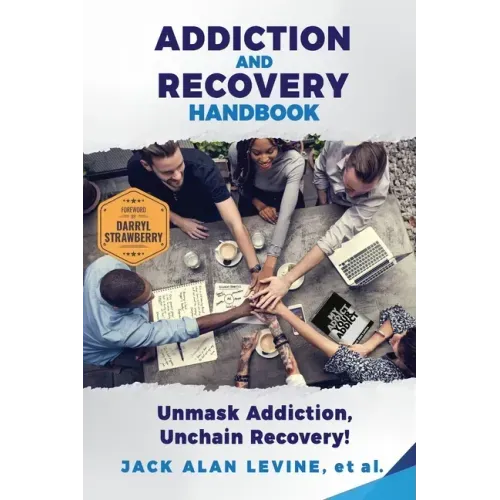 Addiction and Recovery Handbook: Unmask Addiction, Unleash Recovery!