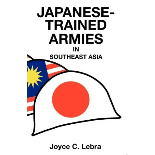 Japanese-Trained Armies in Southeast Asia