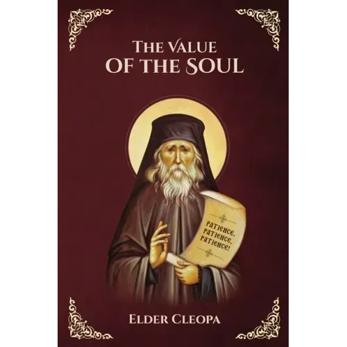 The Value of the Soul by Elder Cleopas the Romanian