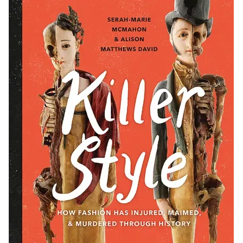Killer Style: How Fashion Has Injured, Maimed, and Murdered Through History