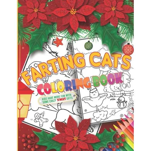 Farting Cats Coloring Book For Christmas: Funny Xmas cats farting workbook for kids, teens & even adults, An activity book with inappropriate off-colo