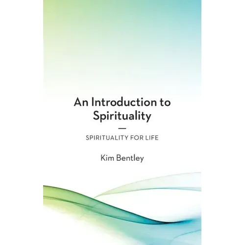 An Introduction to Spirituality: Spirituality for Life