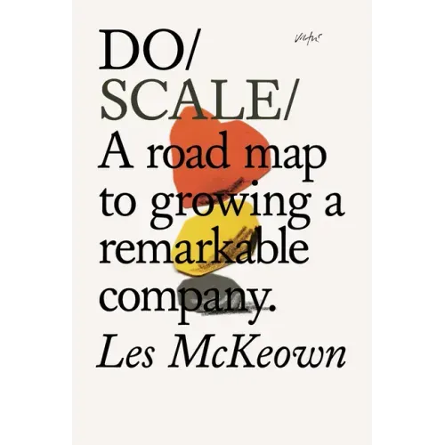 Do Scale: A Road Map to Growing a Remarkable Company.