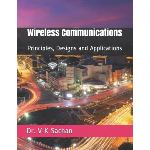 Wireless Communications: Principles, Designs and Applications