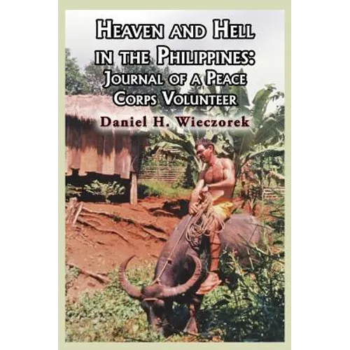 Heaven and Hell in the Philippines: Journal of a Peace Corps Volunteer