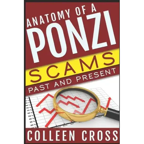 Anatomy of a Ponzi: Scams Past and Present