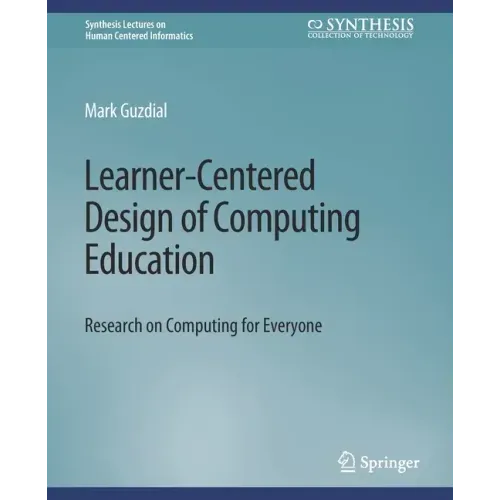 Learner-Centered Design of Computing Education: Research on Computing for Everyone